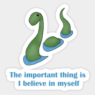 Nessie - The important thing is I believe in myself Sticker